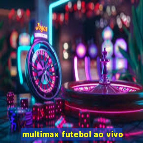 multimax futebol ao vivo